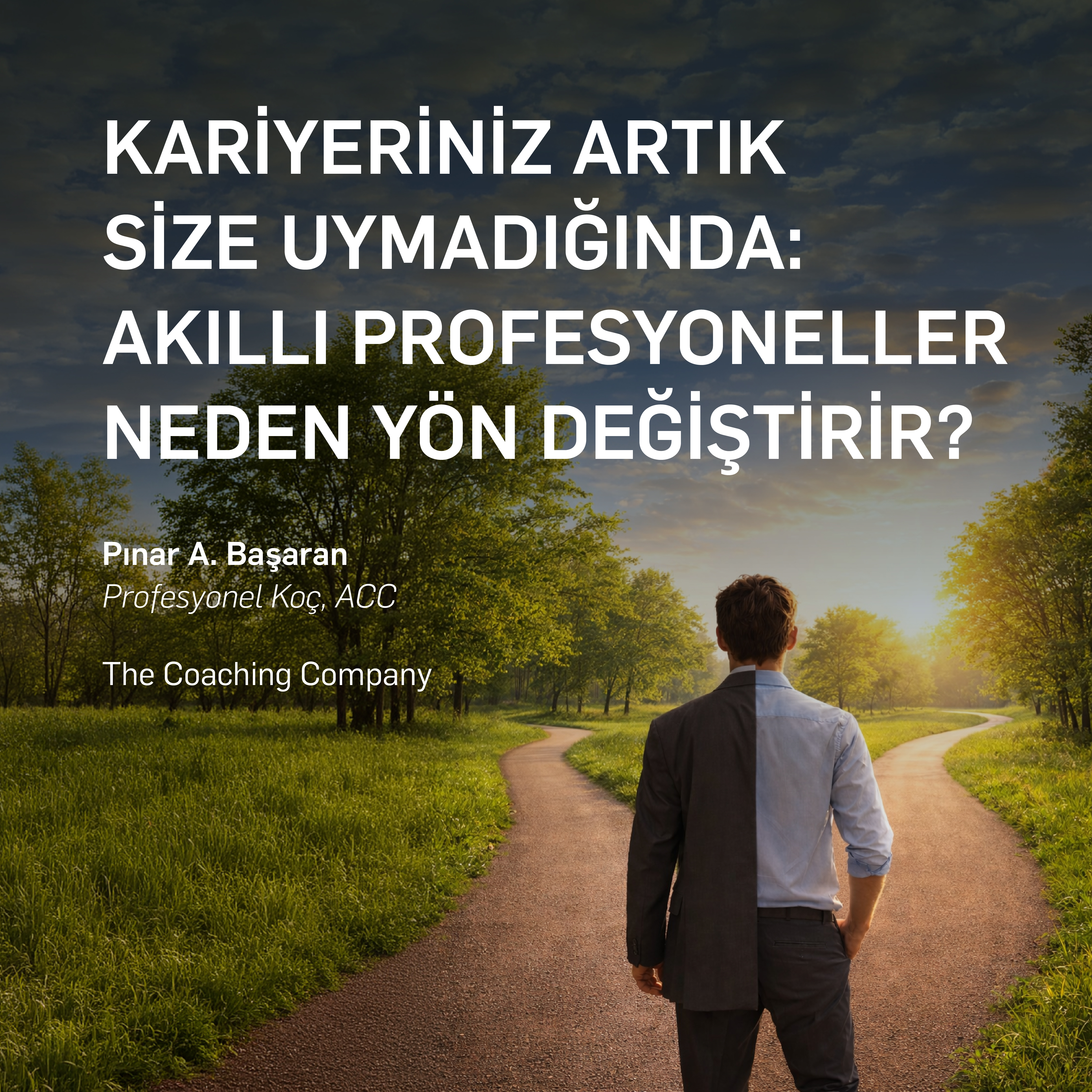 KARİYERİNİZ ARTIK SİZE UYMADIĞINDA: AKILLI PROFESYONELLER NEDEN YÖN DEĞİŞTİRİR?