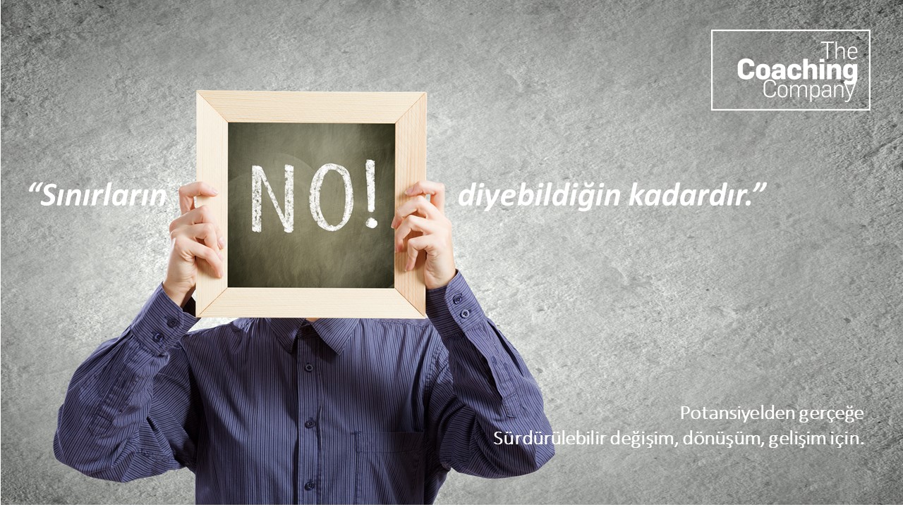 Sınırların hayır diyebildiğin kadardır.