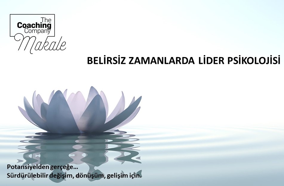 BELİRSİZ ZAMANLARDA LİDER PSİKOLOJİSİ